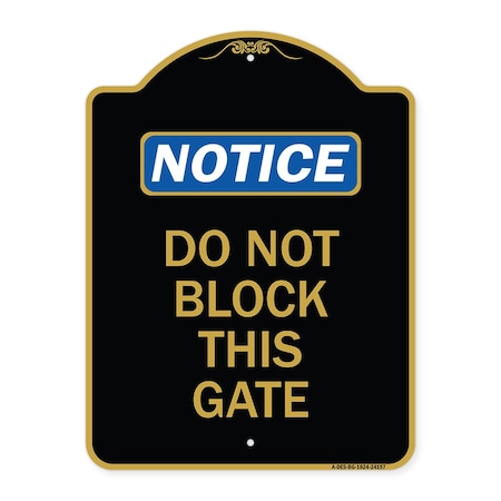 Signmission Designer Series Sign-Do Not Block This Gate, Black & Gold Aluminum Sign, 18" x 24", BG-1824-24157 A-DES-BG-1824-24157